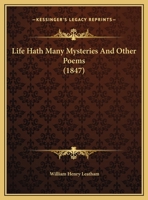 Life Hath Many Mysteries; And Other Poems 1359298525 Book Cover
