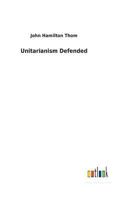 Unitarianism Defended 373262952X Book Cover