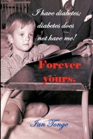 Forever Yours (I Have Diabetes; Diabetes Does Not Have Me.) B0FX8D8LJX Book Cover