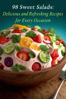 98 Sweet Salads: Delicious and Refreshing Recipes for Every Occasion B0C9SP2XBF Book Cover