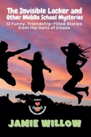 The Invisible Locker and Other Middle School Mysteries: 12 Funny, Friendship-Filled Stories from the Halls of Chaos (Classroom Chronicles) B0FH188HZT Book Cover