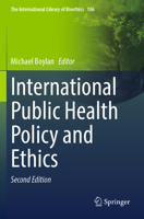 International Public Health Policy and Ethics (International Library of Ethics, Law, and the New Medicine) 3031399722 Book Cover