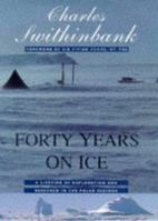 Forty Years on Ice: A Lifetime of Exploration and Research in the Polar Regions 1857762614 Book Cover