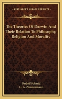 The Theories Of Darwin And Their Relation To Philosophy, Religion, And Morality 935794883X Book Cover