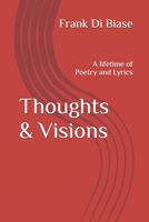 Thoughts & Visions: A lifetime of Poetry and Lyrics B0F7GK7QVX Book Cover