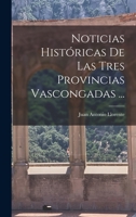 Noticias Históricas De Las Tres Provincias Vascongadas ... 1019009616 Book Cover