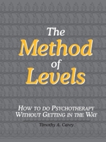 The Method of Levels: How to Do Psychotherapy Without Getting in the Way 0974015547 Book Cover