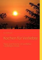 Kochen für Verliebte: Tipps und Tricks für ein perfektes Candlelight Dinner 3837009629 Book Cover