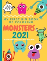Monsters My First Big Book of Coloring 2021: A fun and cute Little Monsters FOR 3-8 Years old, The monsters designs range from simple images to more c B08Y4LK7XP Book Cover
