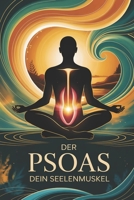 Der Psoas – Dein Seelenmuskel für Angstlösung und tiefe Entspannung: Körperliche und emotionale Blockaden lösen, Nervensystem regulieren, Stress abbauen und innere Balance finden B0FVVRYCWS Book Cover