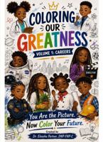 Coloring Our Greatness: You Are the Picture. Now Color Your Future. B0HG7QH842 Book Cover