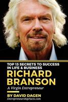 Richard Branson - Top 13 Secrets to Success in Life & Business: A Virgin Entrepreneur 1537650076 Book Cover