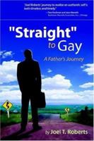 ''Straight'' to Gay: A Father's Journey 1425712681 Book Cover