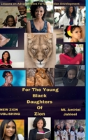 For The Young Black Daughters of Zion: 7 Lessons On Advancement For Civilization Development 1387826123 Book Cover