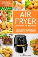 Air Fryer Cookbook for Beginners: New Healthy, Easy & Low-Carb Recipes 2020#. The most wanted Air Fryer Recipes for A Healthy Weight Loss (with Keto and Vegan Keto Options). Fry, Bake, Grill & Roast. B084GH9TZ4 Book Cover