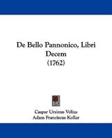 De Bello Pannonico, Libri Decem (1762) 1104641046 Book Cover