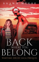 Back Where you Belong: Wartime Druid Saga Prequel B0DYGBSTP5 Book Cover