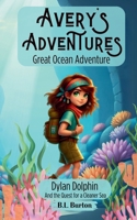 Avery's Adventure - Great Ocean Adventure: Dylan Dolphin and the Quest for a Cleaner Ocean (Avery's Adventures) B0F1D4ZQPB Book Cover