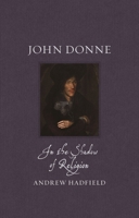 John Donne: In the Shadow of Religion 1789143934 Book Cover