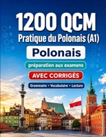 1200 questions à choix multiples (QCM) pour la pratique du Polonais niveau A1: Grammaire, vocabulaire et compréhension pour débutants avec corrigés – ... progresser rapidement en A1 (French Edition) B0H8MBBJQB Book Cover