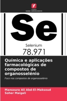 Química e aplicações farmacológicas de compostos de organosselénio: Foco nos compostos de organosselénio 6206377016 Book Cover