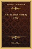 How to Train Hunting Dogs 1417992018 Book Cover