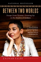 Between Two Worlds. Escape from Tyranny: Growing Up in the Shadow of Saddam 1592402445 Book Cover
