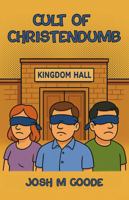 CULT OF CHRISTENDUMB: Religion is a snare and a racket 196884368X Book Cover