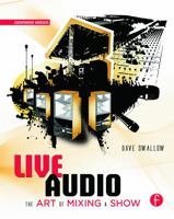Live Audio: The Art of Mixing a Show 0240816048 Book Cover
