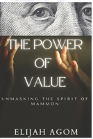 The Power of Value: Unmasking the Mystery of Mammon B0BSY14JC4 Book Cover