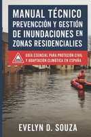 Manual Técnico: Prevención y Gestión de Inundaciones en Zonas Residenciales: Guía esencial para protección civil y adaptación climática en España (Spanish Edition) B0FNX1PF3T Book Cover