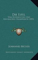 Die Eifel: Vom Historischen Und Kirchlichen Standpunkte (1893) 1161081240 Book Cover
