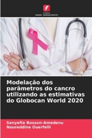 Modelação dos parâmetros do cancro utilizando as estimativas do Globocan World 2020 (Portuguese Edition) 6209371868 Book Cover