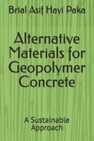 Alternative Materials for Geopolymer Concrete: A Sustainable Approach B0DWXNXW6B Book Cover