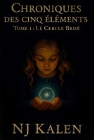 Chroniques des cinq éléments – Le Cercle Brisé (French Edition) 2982385015 Book Cover