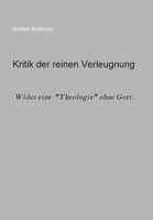 Kritik der reinen Verleugnung: Wider eine "Theologie" ohne Gott 3347067169 Book Cover