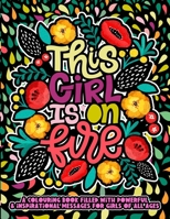 This Girl Is On Fire: : A Positive Adult Coloring Book For Women & Girls Of All Ages. An Anxiety Reducing Coloring Book For Adult & Teen Girls B08D4VPXB6 Book Cover