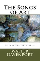 The Songs of Art: Poetry and Paintings 1533232660 Book Cover