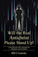 Will the Real Antichrist Please Stand Up!: A Revealing Eye-Opener of the Real Antichrist. 1098072642 Book Cover
