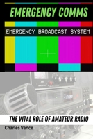 Emergency Comms: The Vital Role of Amateur Radio B0C1HWRJR1 Book Cover