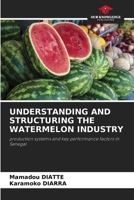 Understanding and Structuring the Watermelon Industry 6209429785 Book Cover