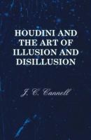Houdini and the Art of Illusion and Disillusion 1447453778 Book Cover