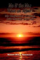 Me and the Ms.: What an Affair! My Confessions of Living with Multiple Sclerosis 1420839322 Book Cover