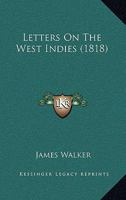 Letters On The West Indies 1241605009 Book Cover