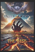 A.C.E UNIT ADVANCE COUNTERSTRIKE ELITE UNIT, THE RISE B0F2SY7Q6M Book Cover