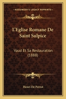 L'Eglise Romane De Saint Sulpice: Vaud Et Sa Restauration (1888) 1120412358 Book Cover