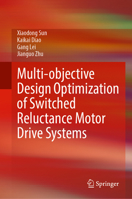 Multi-objective Design Optimization of Switched Reluctance Motor Drive Systems 9819606713 Book Cover