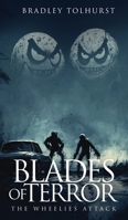 Blades of Terror The Wheelies Attack 1807024865 Book Cover