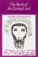 The Birth of the Living God: A Psychoanalytic Study 0226721027 Book Cover