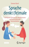 Sprache Denkt (fe)male : Intelligente Sprache F?r Selbstbewusste und Wertsch?tzende Kommunikation 3662616793 Book Cover
